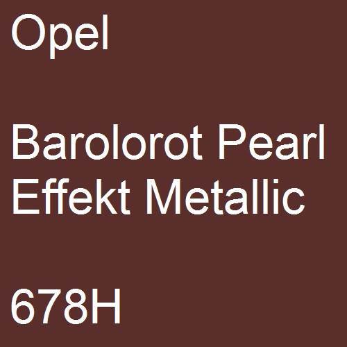 Opel, Barolorot Pearl Effekt Metallic, 678H.